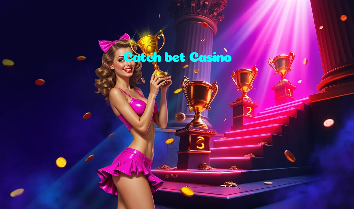 Catch bet Casino